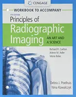 Manuel de l'étudiant pour les principes de l'imagerie radiographique de Carlton/Adler/Balac : Un art et une science - Student Workbook for Carlton/Adler/Balac's Principles of Radiographic Imaging: An Art and a Science