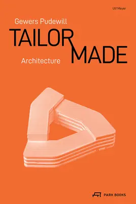 Gewers Pudewill : L'architecture sur mesure - Gewers Pudewill: Tailor Made Architecture