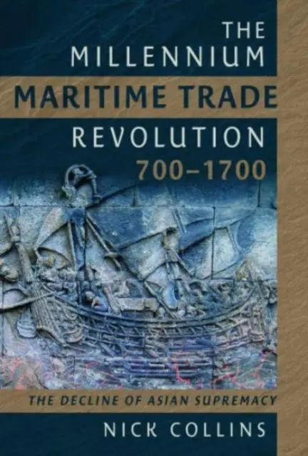 La révolution commerciale maritime du millénaire, 700-1700 : comment l'Asie a perdu sa suprématie maritime - The Millennium Maritime Trade Revolution, 700-1700: How Asia Lost Maritime Supremacy