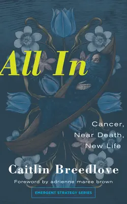 Tous dans : Cancer, mort imminente, nouvelle vie - All in: Cancer, Near Death, New Life