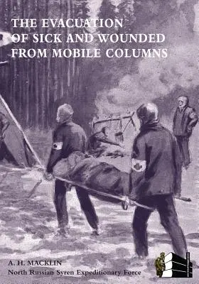 L'évacuation des malades et des blessés des colonnes mobiles - The Evacuation of Sick and Wounded from Mobile Columns