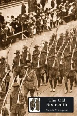 OLD SIXTEENTH Being a Record of the 16th Battalion A.I.F., During the Great War [OLD SIXTEENTH Étant un témoignage sur le 16e bataillon de l'A.I.F. pendant la Grande Guerre]. - OLD SIXTEENTH Being a Record of the 16th Battalion A.I.F., During the Great War