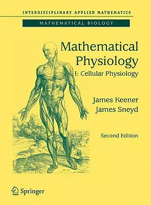 Physiologie mathématique I : Physiologie cellulaire - Mathematical Physiology I: Cellular Physiology