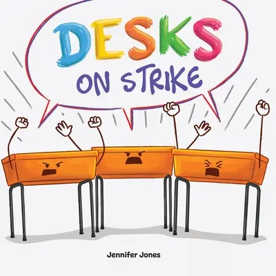 Desks on Strike : Un livre drôle, en rimes, à lire à haute voix, sur le respect et la gentillesse à l'égard des fournitures scolaires. - Desks on Strike: A Funny, Rhyming, Read Aloud About Being Responsible With School Supplies