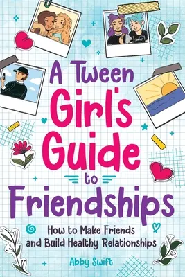 Guide de l'amitié pour les préadolescentes - A Tween Girls' Guide to Friendships
