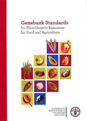 Normes des banques de gènes pour les ressources phytogénétiques pour l'alimentation et l'agriculture (Organisation pour l'alimentation et l'agriculture (Fao)) - Genebank Standards for Plant Genetic Resources for Food and Agriculture (Food and Agriculture Organization (Fao))