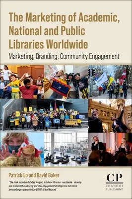 Le marketing des bibliothèques universitaires, nationales et publiques dans le monde : Marketing, image de marque, engagement communautaire - The Marketing of Academic, National and Public Libraries Worldwide: Marketing, Branding, Community Engagement