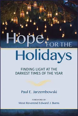 L'espoir pour les fêtes : Trouver la lumière pendant la période la plus sombre de l'année - Hope for the Holidays: Finding Light at the Darkest Time of the Year