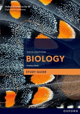 Programme du diplôme Ib Biologie édition 2023 Guide d'étude - Ib Diploma Programme Biology 2023 Edition Study Guide