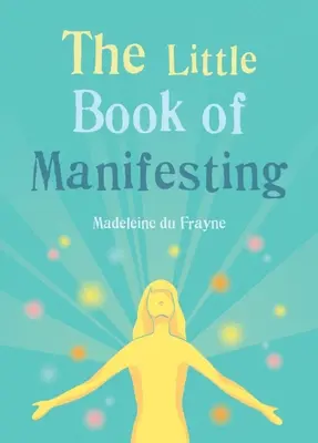 Le petit livre de la manifestation - The Little Book of Manifesting