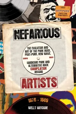 Nefarious Artists : L'évolution et l'art des compilations punk rock, post-punk, new wave, punk hardcore et rock alternatif 197 - Nefarious Artists: The Evolution and Art of the Punk Rock, Post-Punk, New Wave, Hardcore Punk and Alternative Rock Compilation Record 197