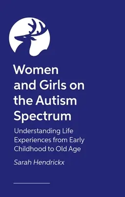 Femmes et filles sur le spectre autistique, deuxième édition - Comprendre les expériences de vie de la petite enfance à la vieillesse - Women and Girls on the Autism Spectrum, Second Edition - Understanding Life Experiences from Early Childhood to Old Age