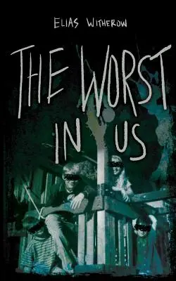 Le pire en nous - The Worst in Us