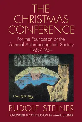 La Conférence de Noël : Pour la fondation de la Société anthroposophique générale 1923/1924 (Cw 260) - The Christmas Conference: For the Foundation of the General Anthroposophical Society 1923/1924 (Cw 260)