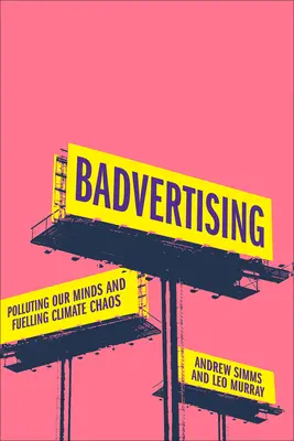 La mauvaise publicité : Polluer nos esprits et alimenter le chaos climatique - Badvertising: Polluting Our Minds and Fuelling Climate Chaos