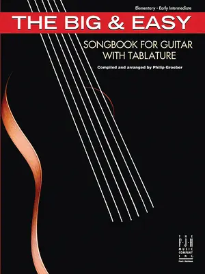The Big & Easy Songbook for Guitar, avec tablature - The Big & Easy Songbook for Guitar, with Tablature