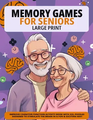 Jeux de mémoire en gros caractères pour les seniors : Un livre d'activités pour améliorer les fonctions cognitives avec des puzzles XXL conçus pour stimuler le cerveau d'une manière amusante et excitante. - Large Print Memory Games For Seniors: Improve Cognitive Function Activity Book With XXL Puzzles Designed To Stimulate The Brain In A Fun & Exciting Wa