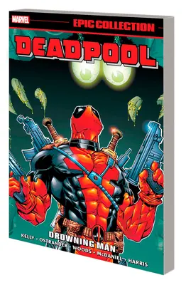 Deadpool Epic Collection : L'homme qui se noie - Deadpool Epic Collection: Drowning Man