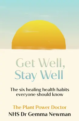 Se rétablir, rester en bonne santé : Les six habitudes de santé curatives que vous devez connaître - Get Well, Stay Well: The Six Healing Health Habits You Need to Know