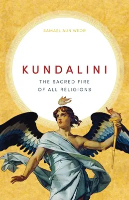 Kundalini : le feu sacré de toutes les religions - Kundalini: The Sacred Fire of All Religions