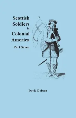 Soldats écossais en Amérique coloniale, septième partie - Scottish Soldiers in Colonial America, Part Seven