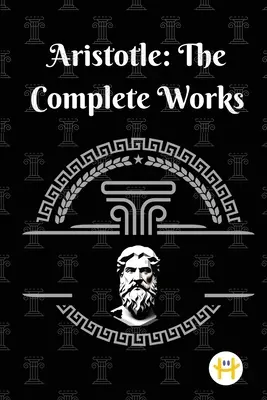 Aristote : L'œuvre complète d'Aristote - Aristotle: The Complete Works