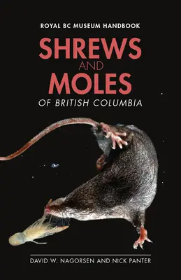 Musaraignes et taupes de la Colombie-Britannique - Shrews and Moles of British Columbia