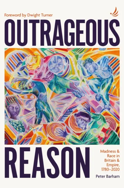 Outrageous Reason - Madness and race in Britain and Empire, 1780-2020 (en anglais) - Outrageous Reason - Madness and race in Britain and Empire, 1780-2020