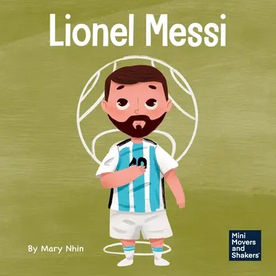 Lionel Messi : Un livre pour enfants sur le travail acharné pour réaliser son rêve - Lionel Messi: A Kid's Book About Working Hard for Your Dream