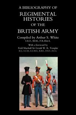 BIBLIOGRAPHIE des HISTOIRES RÉGIMENTALES de l'ARMÉE BRITANNIQUE. - BIBLIOGRAPHY of REGIMENTAL HISTORIES of the BRITISH ARMY.
