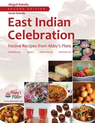 Célébration indienne : Recettes festives de l'assiette d'Abby - East Indian Celebration: Festive Recipes from Abby's Plate