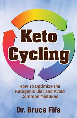 Keto Cycling : Comment optimiser le régime cétogène et éviter les erreurs courantes - Keto Cycling: How to Optimize the Ketogenic Diet and Avoid Common Mistakes