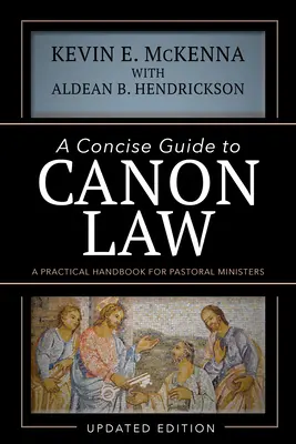 Guide concis du droit canonique : Un manuel pratique pour les ministres de la pastorale - A Concise Guide to Canon Law: A Practical Handbook for Pastoral Ministers