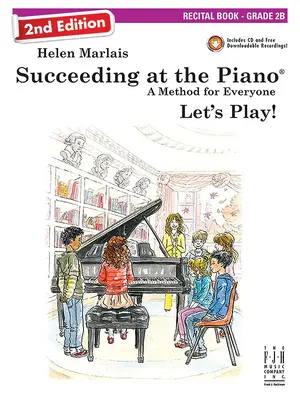 Réussir au piano, livre de récital - Grade 2b (2e édition) - Succeeding at the Piano, Recital Book - Grade 2b (2nd Edition)