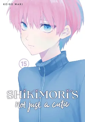Shikimori n'est pas qu'une mignonne 15 - Shikimori's Not Just a Cutie 15