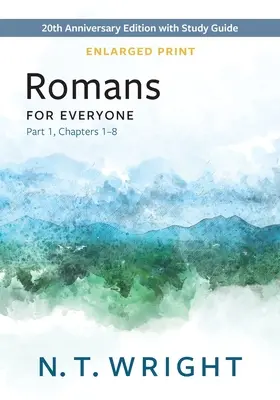 Romains pour tous, 1ère partie, version agrandie : édition du 20ème anniversaire avec guide d'étude, chapitres 1-8 - Romans for Everyone, Part 1, Enlarged Print: 20th Anniversary Edition with Study Guide, Chapters 1-8