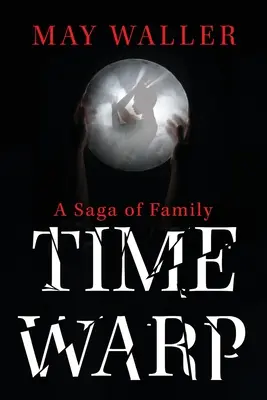 La distorsion du temps : Une saga familiale - Time Warp: A Saga of Family