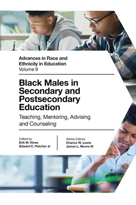 Les hommes noirs dans l'enseignement secondaire et postsecondaire : Enseignement, mentorat, conseil et orientation - Black Males in Secondary and Postsecondary Education: Teaching, Mentoring, Advising and Counseling