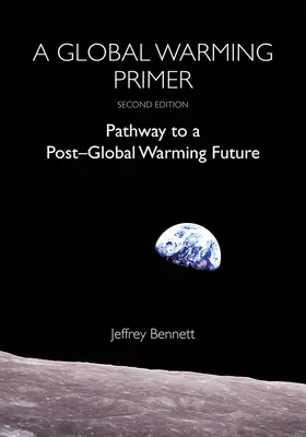 L'abc du réchauffement climatique : vers un avenir post-réchauffement climatique - A Global Warming Primer: Pathway to a Post-Global Warming Future