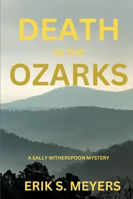 La mort dans les Ozarks : Un mystère de Sally Witherspoon - Death in the Ozarks: A Sally Witherspoon Mystery