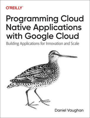 Développement natif dans le nuage avec Google Cloud : Construire des applications à la vitesse et à l'échelle - Cloud Native Development with Google Cloud: Building Applications at Speed and Scale