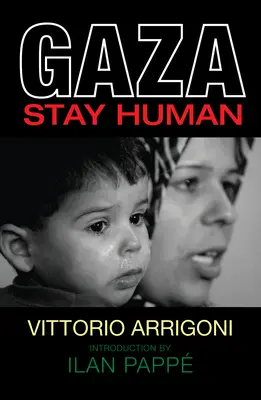 Gaza : Rester humain - Gaza: Stay Human