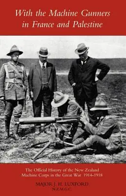 Avec les mitrailleurs en France et en Palestine - With the Machine Gunners in France and Palestine