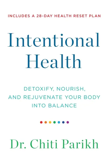 Intentional Health - Detoxify, Nourish and Rejuvenate Your Body into Balance (Santé intentionnelle - Détoxifier, nourrir et rajeunir votre corps pour l'équilibrer) - Intentional Health - Detoxify, Nourish and Rejuvenate Your Body into Balance