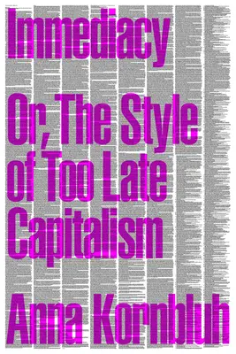 L'immédiateté : ou le style du capitalisme trop tardif - Immediacy: Or, the Style of Too Late Capitalism