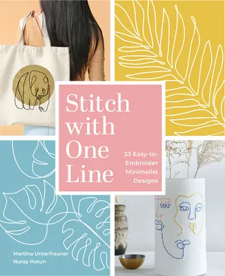 Stitch with One Line : 33 Easy-To-Embroider Minimalist Designs (broderie minimaliste facile à réaliser) - Stitch with One Line: 33 Easy-To-Embroider Minimalist Designs