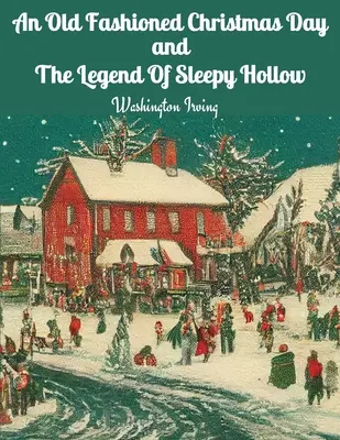 Un jour de Noël à l'ancienne et La légende de Sleepy Hollow - An Old Fashioned Christmas Day and The Legend Of Sleepy Hollow