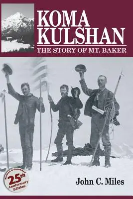 Koma Kulshan : l'histoire du mont Baker - Koma Kulshan: The Story of Mt. Baker