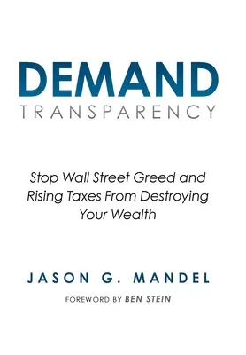 Exigeons la transparence : Empêchez la cupidité de Wall Street et l'augmentation des impôts de détruire votre patrimoine - Demand Transparency: Stop Wall Street Greed and Rising Taxes From Destroying Your Wealth