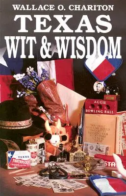 L'esprit et la sagesse du Texas - Texas Wit & Wisdom